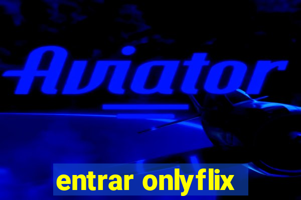 entrar onlyflix